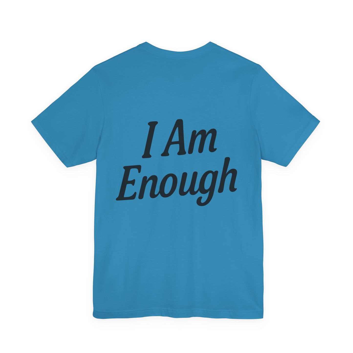 I Am Enough Unisex Tee, Motivational Shirt for Daily Wear, Self-Love Gift, Affirmation T-Shirt, Positive Vibes Apparel