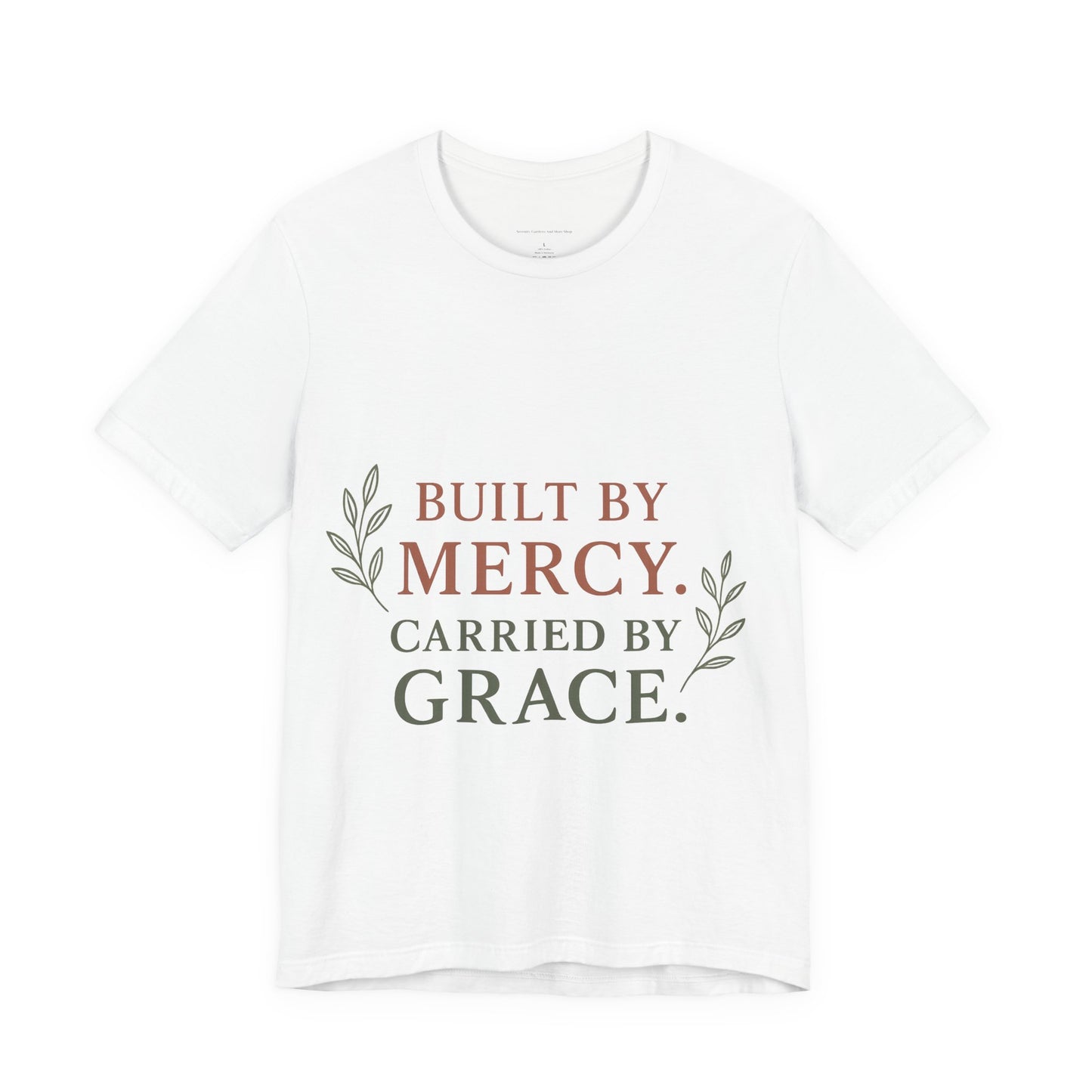 Inspirational Quote Tee: Built by Mercy, Carried by Grace, Spiritual T-Shirt, Faith-Based Apparel, Meaningful Gift for Friends