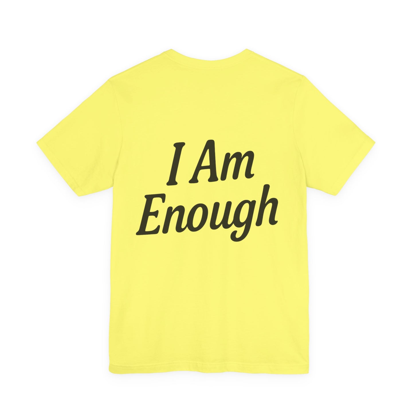 I Am Enough Unisex Tee, Motivational Shirt for Daily Wear, Self-Love Gift, Affirmation T-Shirt, Positive Vibes Apparel
