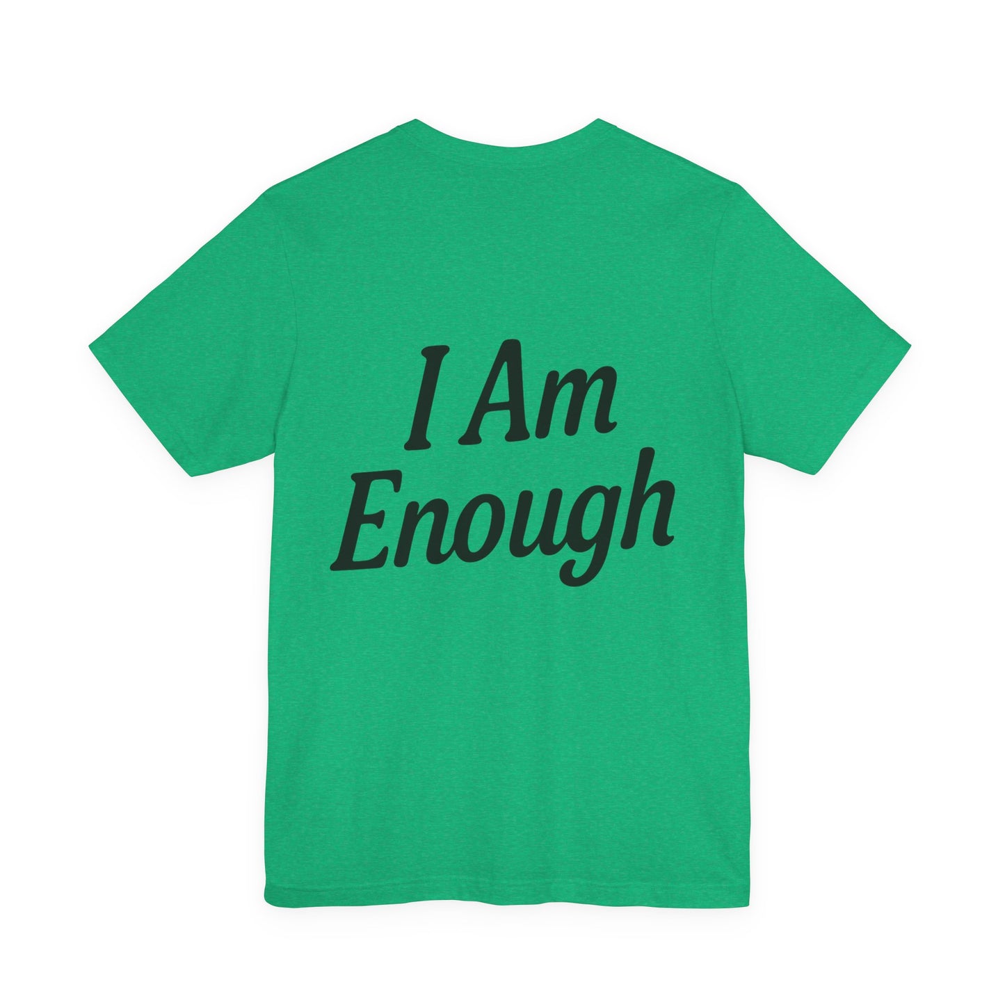 I Am Enough Unisex Tee, Motivational Shirt for Daily Wear, Self-Love Gift, Affirmation T-Shirt, Positive Vibes Apparel