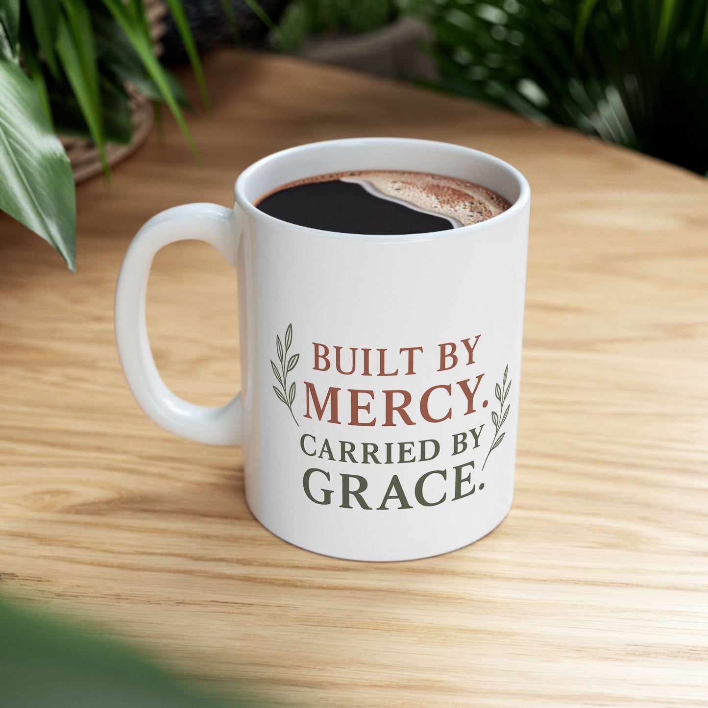 Inspirational Ceramic Mug - Built by Mercy, Carried by Grace, Motivational Coffee Cup, Gift for Friends, Home Decor, Faith-Based Present