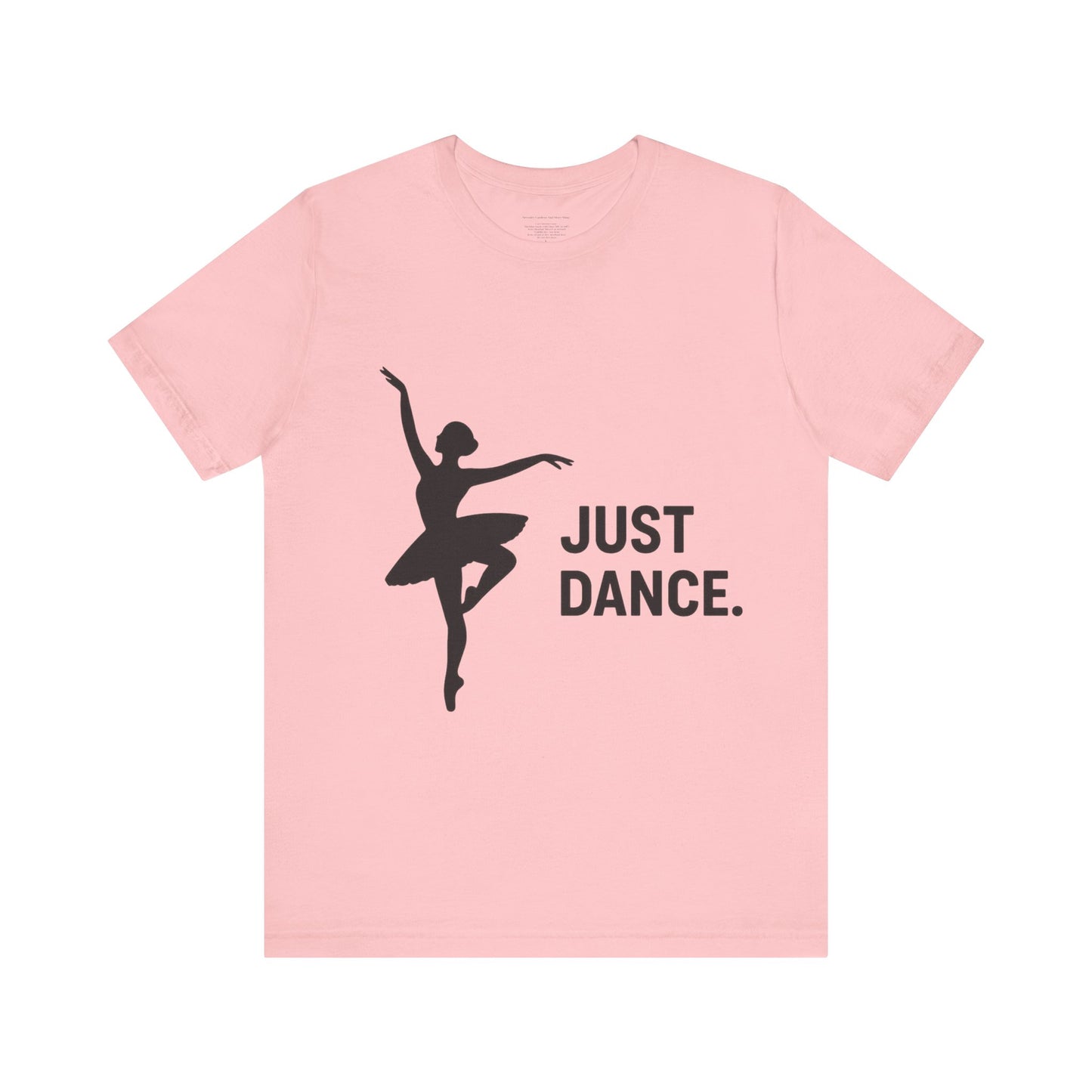 Just Dance Unisex Tee, Ballerina Shirt, Dance Gift, Creative Dancewear, Dance Teacher Gift, Stylish Dance Top