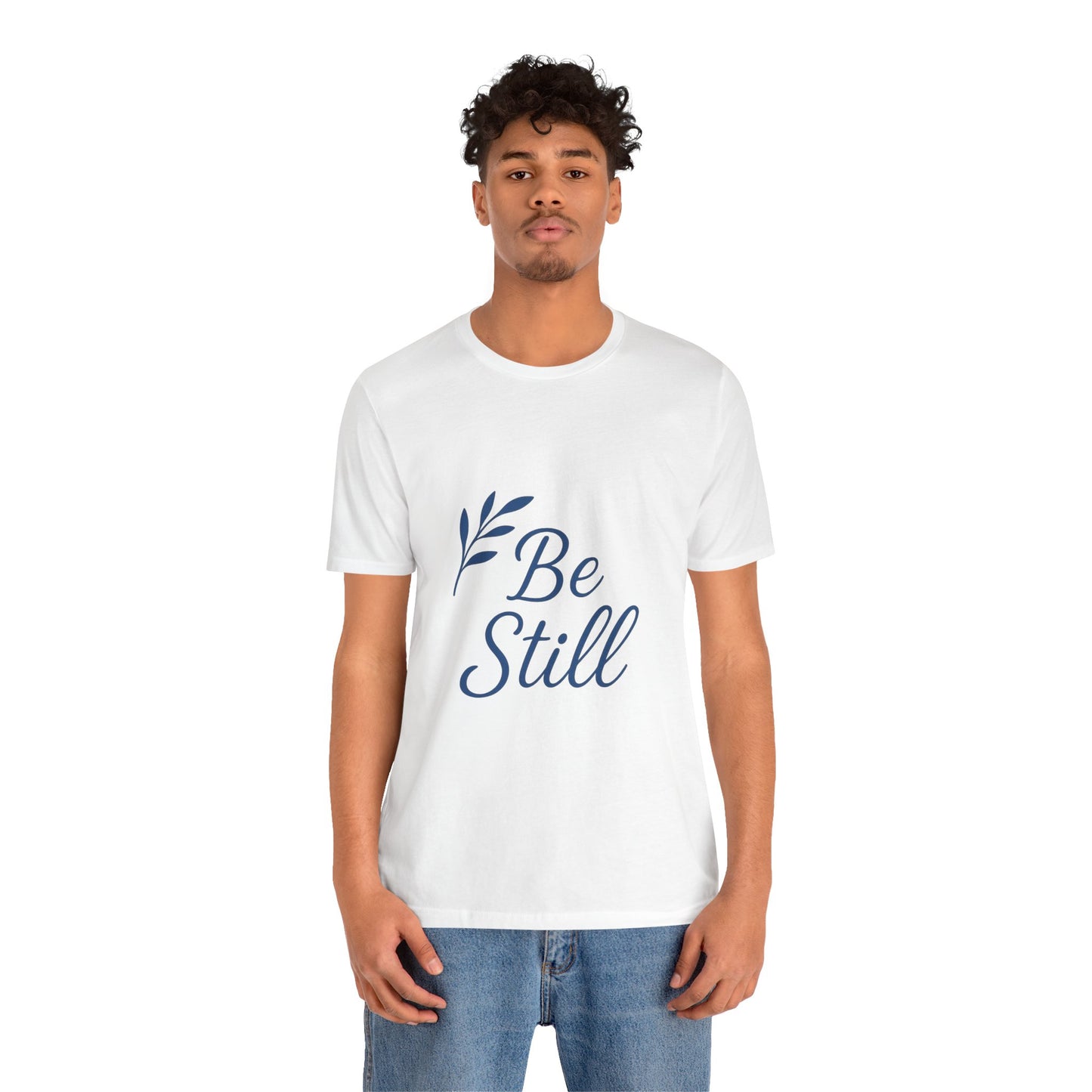 Inspirational Be Still Tee for Peaceful Moments, Unisex Relaxed Fit Shirt, Mindfulness Gift, Spiritual Apparel, Everyday Comfort Tee