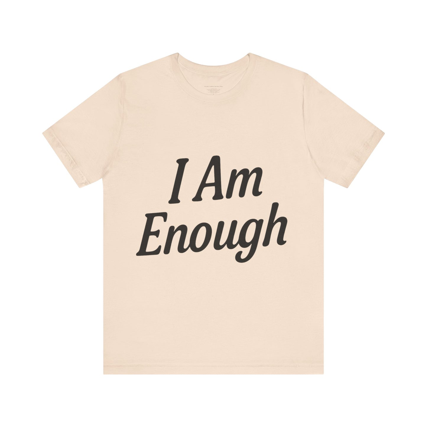 I Am Enough Unisex Tee, Motivational Shirt for Daily Wear, Self-Love Gift, Affirmation T-Shirt, Positive Vibes Apparel