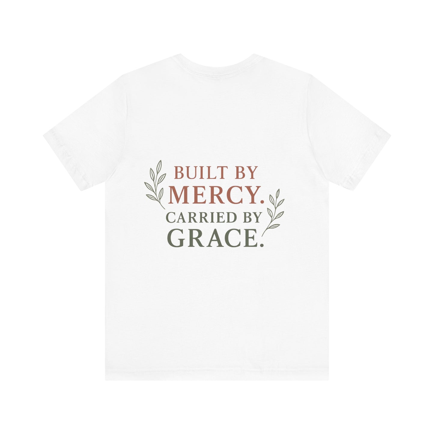Inspirational Quote Tee: Built by Mercy, Carried by Grace, Spiritual T-Shirt, Faith-Based Apparel, Meaningful Gift for Friends
