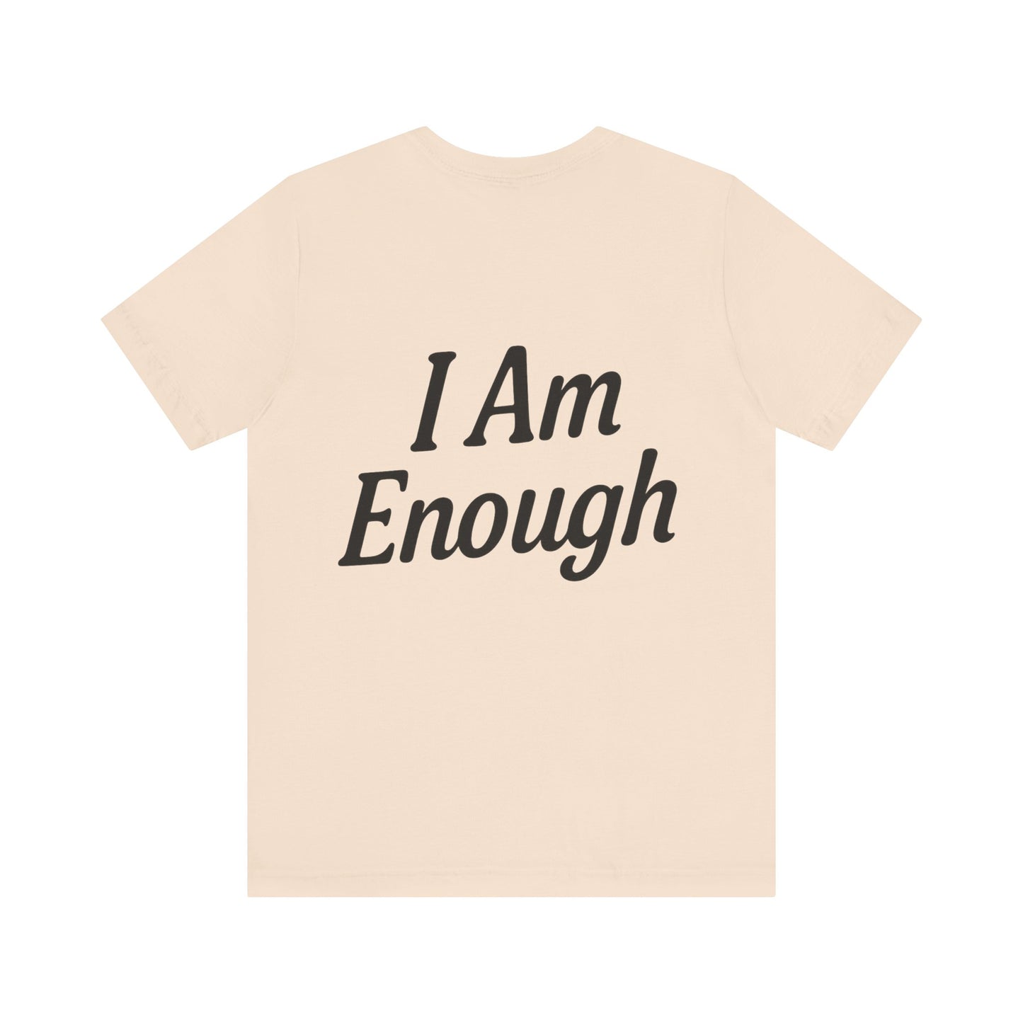 I Am Enough Unisex Tee, Motivational Shirt for Daily Wear, Self-Love Gift, Affirmation T-Shirt, Positive Vibes Apparel