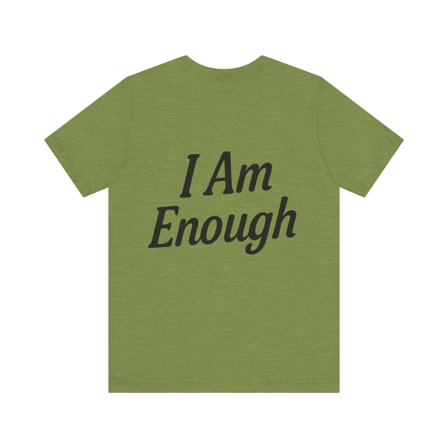 I Am Enough Unisex Tee, Motivational Shirt for Daily Wear, Self-Love Gift, Affirmation T-Shirt, Positive Vibes Apparel
