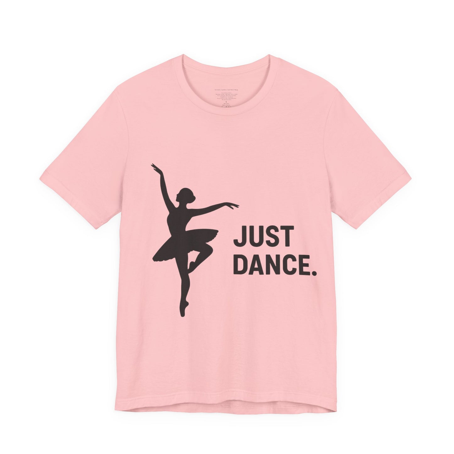 Just Dance Unisex Tee, Ballerina Shirt, Dance Gift, Creative Dancewear, Dance Teacher Gift, Stylish Dance Top