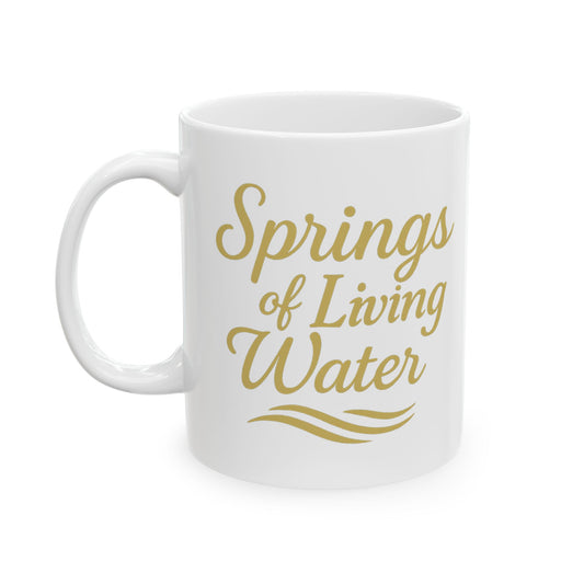 Inspirational Ceramic Mug - Springs of Living Water, Motivational Gift, Home Decor, Coffee Lover, Faith-based