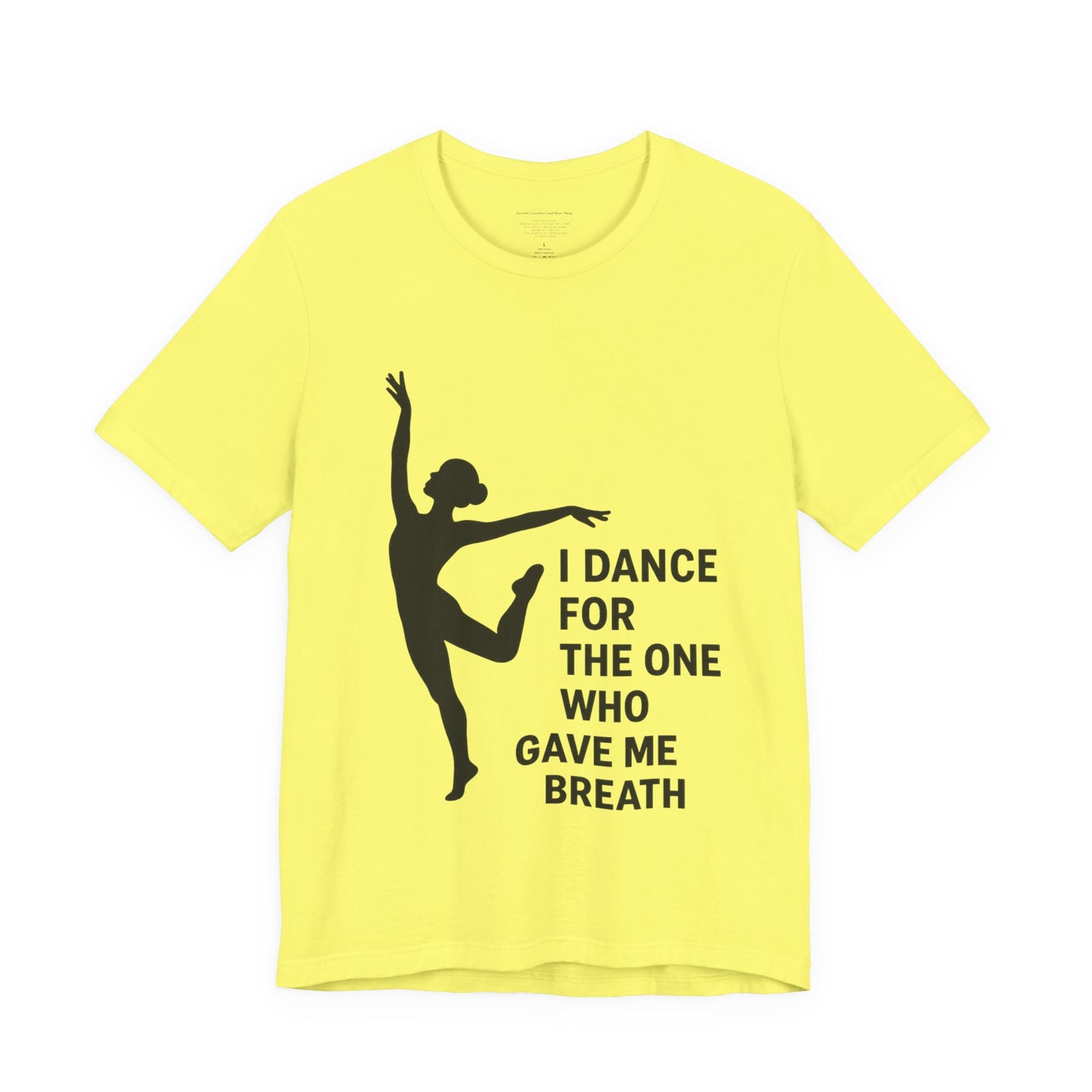 Inspirational Dance Tee, I Dance for the One Who Gave Me Breath, Gift for Dancers, Dance Performance Shirt, Dance Lover Apparel, [...]