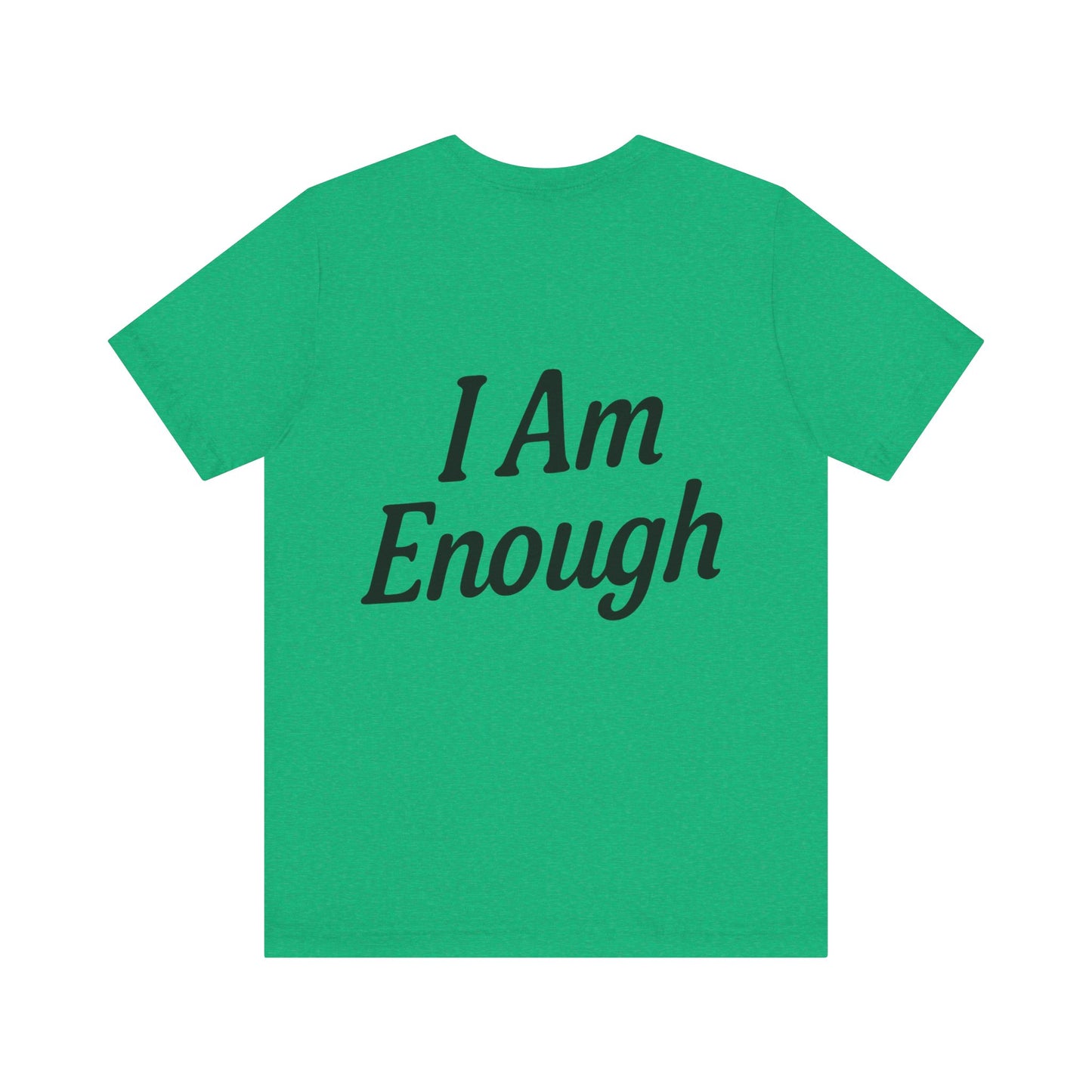I Am Enough Unisex Tee, Motivational Shirt for Daily Wear, Self-Love Gift, Affirmation T-Shirt, Positive Vibes Apparel