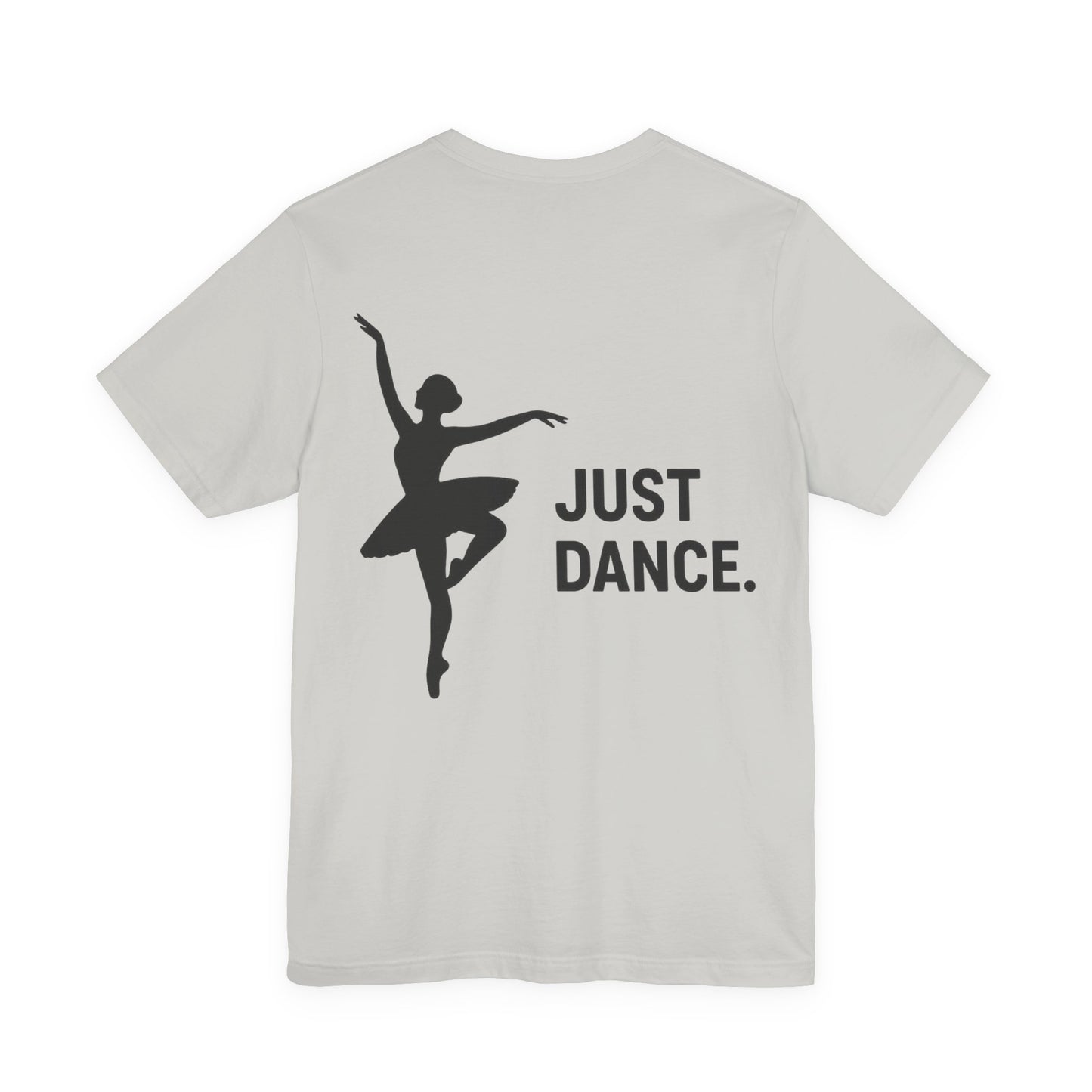 Just Dance Unisex Tee, Ballerina Shirt, Dance Gift, Creative Dancewear, Dance Teacher Gift, Stylish Dance Top