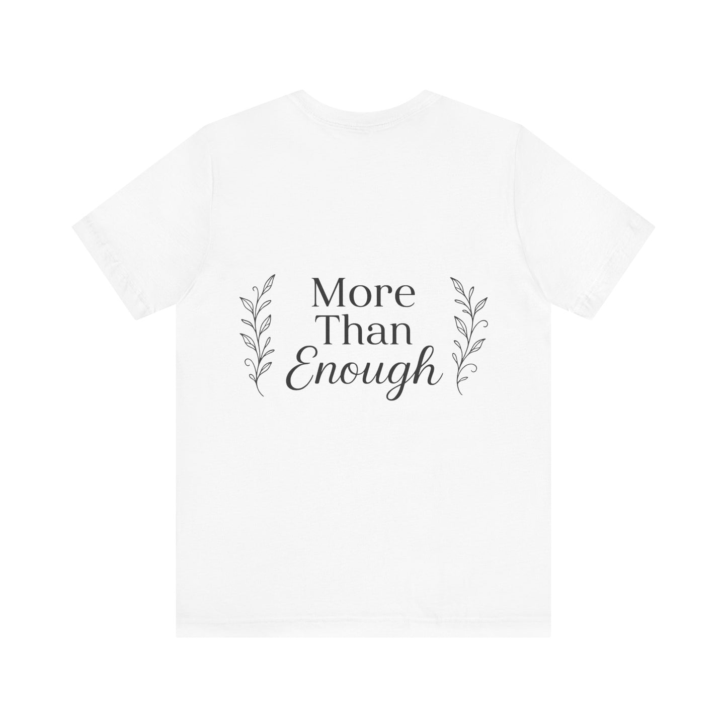 Inspirational Unisex Tee - More Than Enough, Empowerment Shirt, Confidence Apparel, Gift for Her, Casual Everyday Wear
