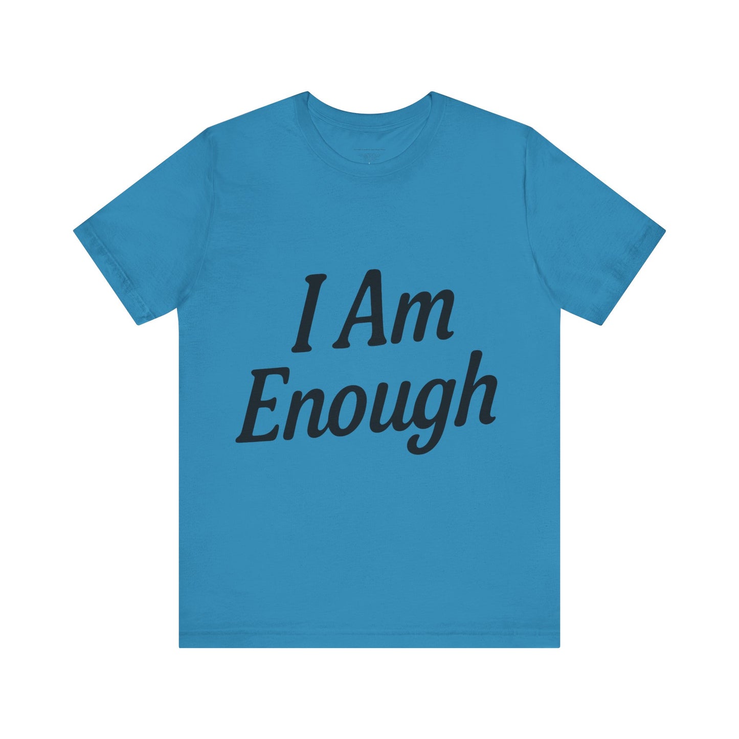 I Am Enough Unisex Tee, Motivational Shirt for Daily Wear, Self-Love Gift, Affirmation T-Shirt, Positive Vibes Apparel