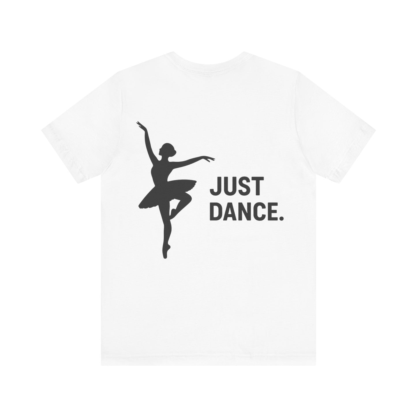 Just Dance Unisex Tee, Ballerina Shirt, Dance Gift, Creative Dancewear, Dance Teacher Gift, Stylish Dance Top