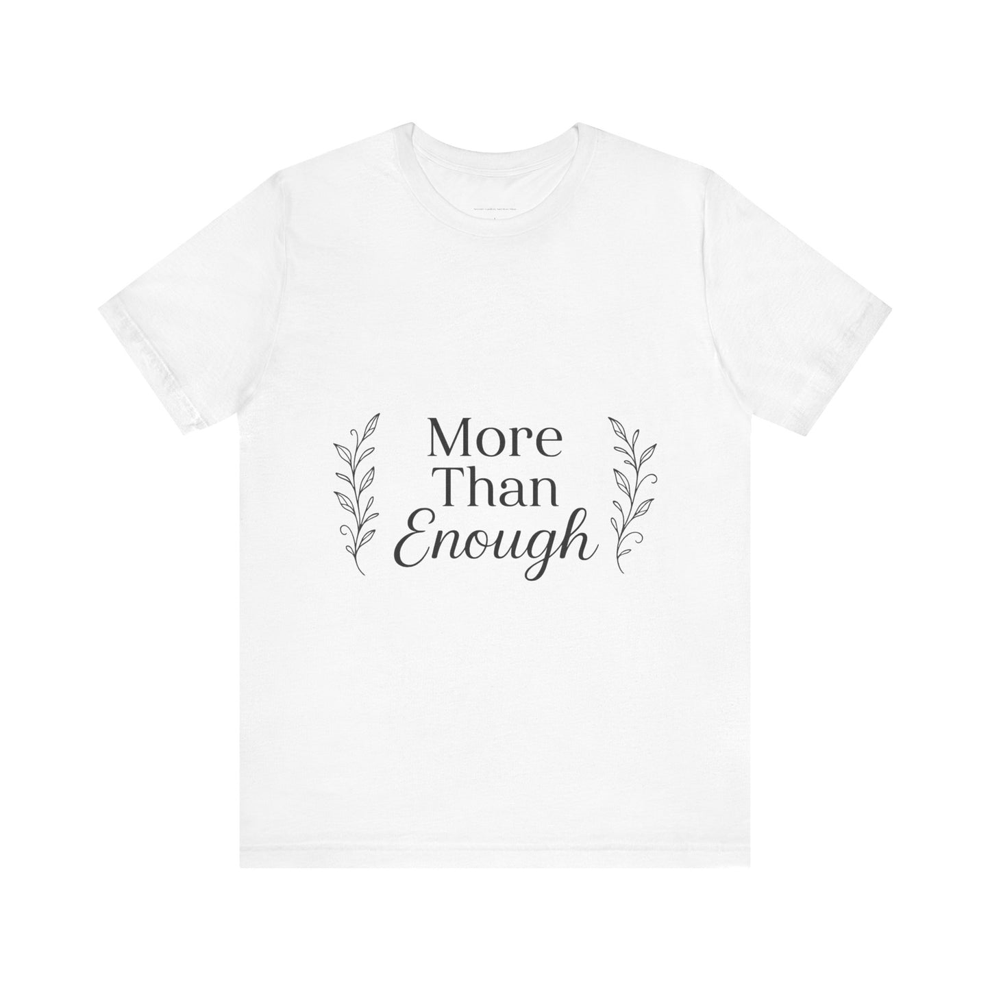Inspirational Unisex Tee - More Than Enough, Empowerment Shirt, Confidence Apparel, Gift for Her, Casual Everyday Wear