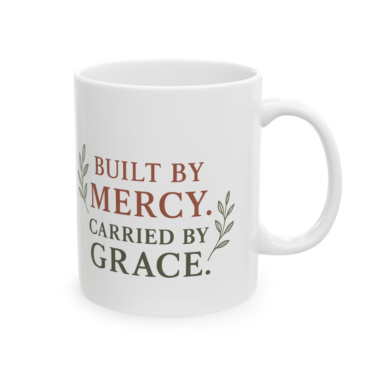 Inspirational Ceramic Mug - Built by Mercy, Carried by Grace, Motivational Coffee Cup, Gift for Friends, Home Decor, Faith-Based Present